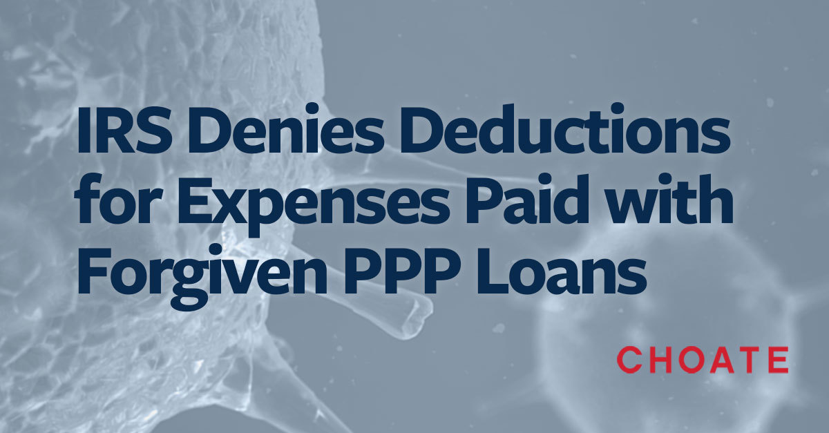 IRS Denies Deductions For Expenses Paid With Forgiven PPP Loans ...