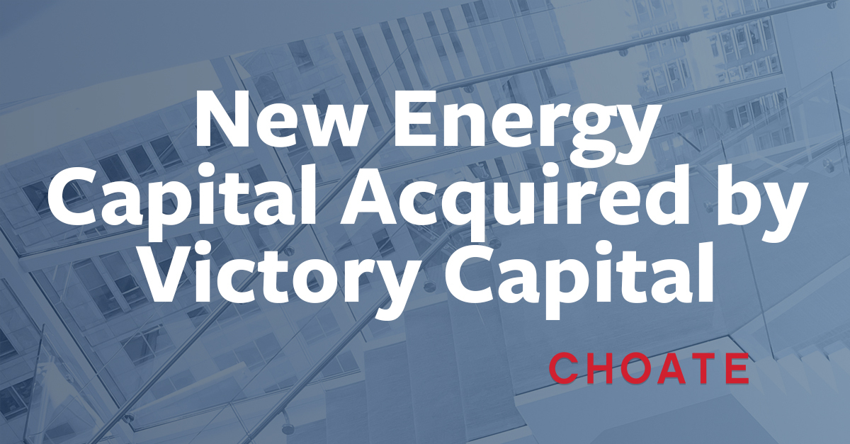 New Energy Capital Acquired By Victory Capital | Choate Hall & Stewart LLP